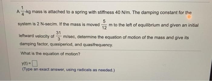 Solved A Kg Mass Is Attached To A Spring With Stiffness Chegg