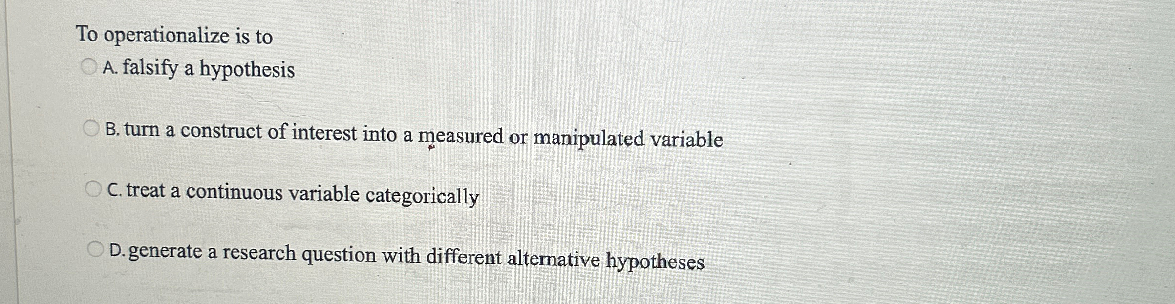 Solved To Operationalize Is ToA Falsify A HypothesisB Chegg