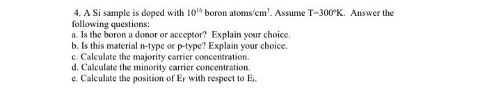 Solved 4 A Si Sample Is Doped With 1016 Boron Atoms Cm3 Chegg