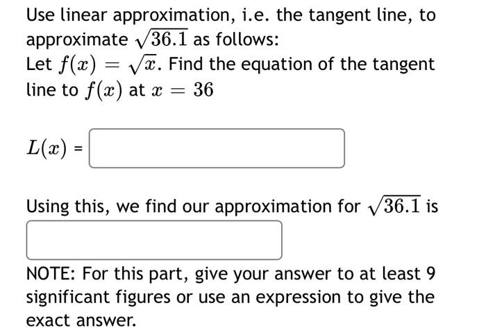 Solved Use Linear Approximation I E The Tangent Line To Chegg