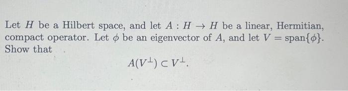 Solved Let H Be A Hilbert Space And Let A H H Be A Chegg