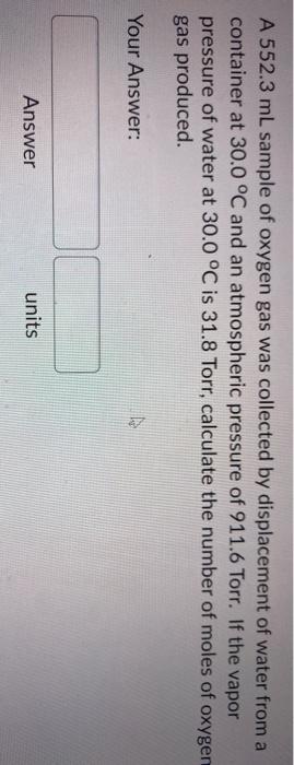 Solved A Ml Sample Of Oxygen Gas Was Collected By Chegg