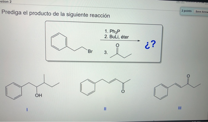 Solved estion 2 Prediga el producto de la siguiente reacción Chegg