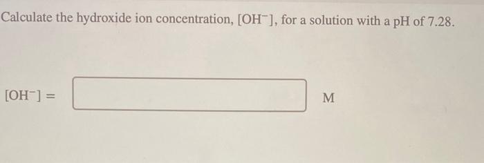 Solved Calculate The Hydroxide Ion Concentration Oh For Chegg