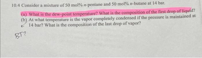 Solved 10 4 Consider A Mixture Of 50 Mol N Pentane And 50 Chegg