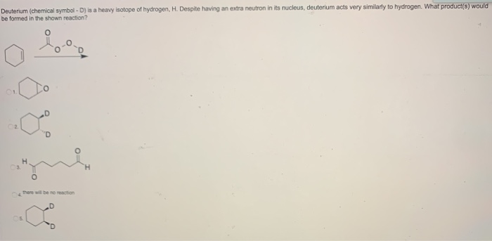 Solved Deuterium Chemical Symbol D Is A Heavy Isotope Of Chegg