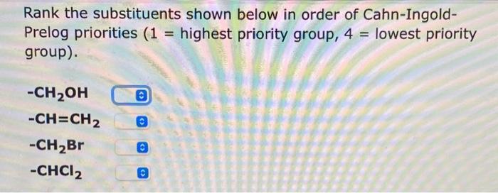 Solved Rank The Substituents Shown Below In Order Of Chegg