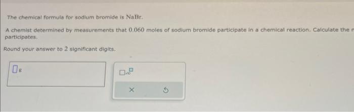 Solved The Chemical Formula For Sodium Bromide Is Nabr A Chegg