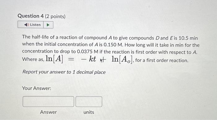 Solved The Half Life Of A Reaction Of Compound A To Give Chegg