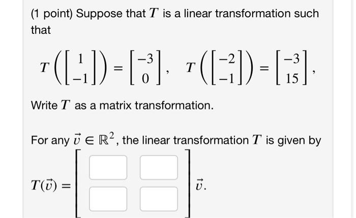 Solved Point Suppose That T Is A Linear Transformation Chegg