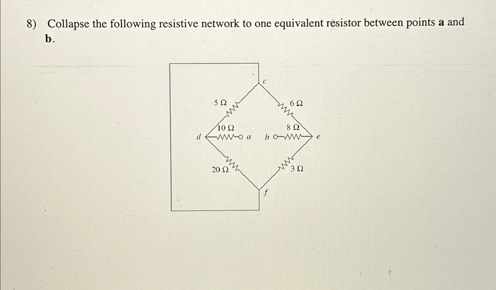 Solved Collapse The Following Resistive Network To One Chegg