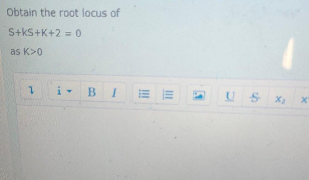 Solved Obtain The Root Locus Of S S K 2 0 As K 0 1 B 1 Chegg