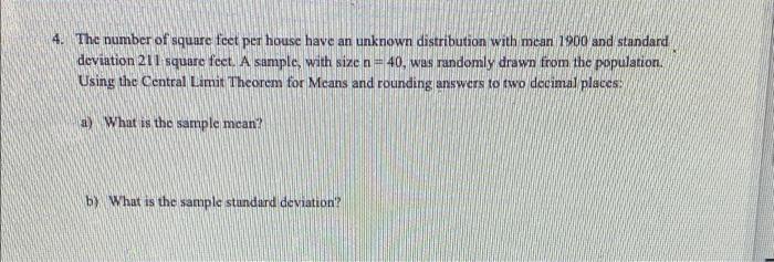 Solved 4 The Number Of Square Feet Per House Have An Chegg