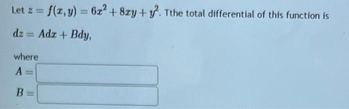 Solved Let Z F X Y 6x2 8xy Y2 The Total Differential Of Chegg