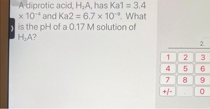 Solved A Diprotic Acid H A Has Ka And Ka Chegg