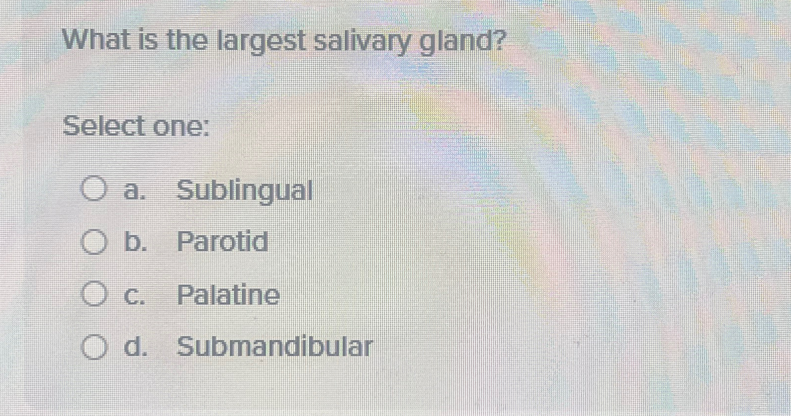 Solved What Is The Largest Salivary Gland Select One A Chegg