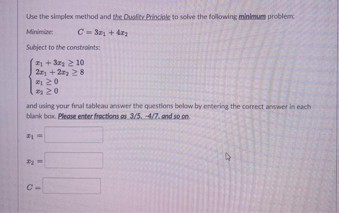 Solved Use The Simplex Method And The Duality Principle To Chegg