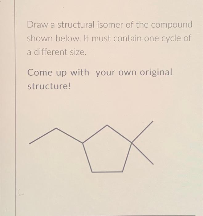 Solved Draw A Structural Isomer Of The Compound Shown Below Chegg