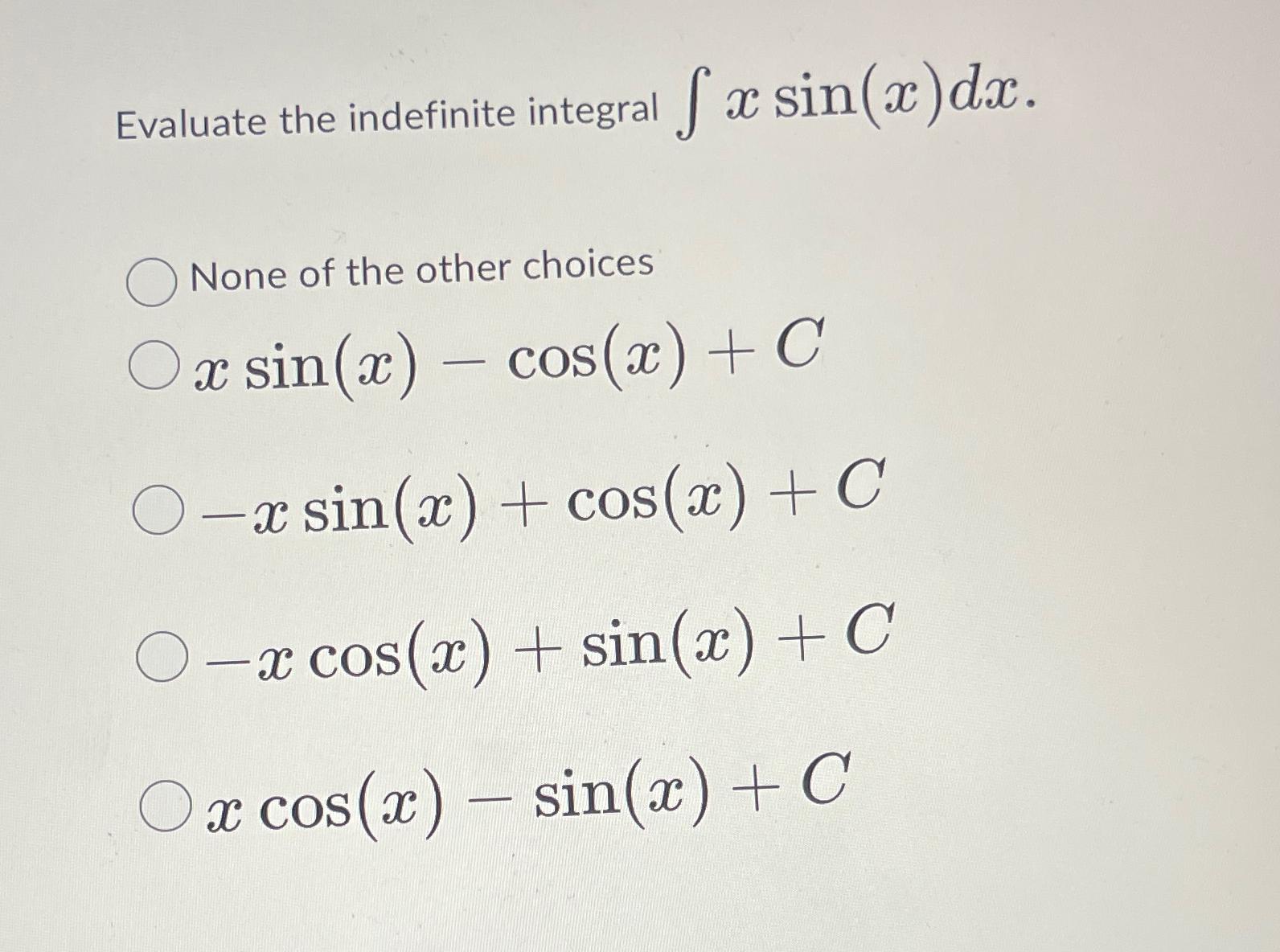 Solved Evaluate The Indefinite Integral Xsin X DxNone Of Chegg