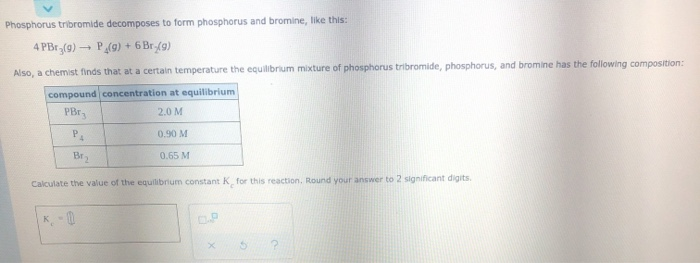 Solved Phosphorus Tribromide Decomposes To Form Phosphorus Chegg