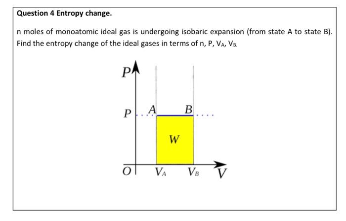 Solved Question 4 Entropy Change N Moles Of Monoatomic Chegg