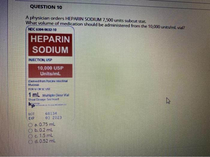 Solved QUESTION 10 A Physician Orders HEPARIN SODIUM 7 500 Chegg