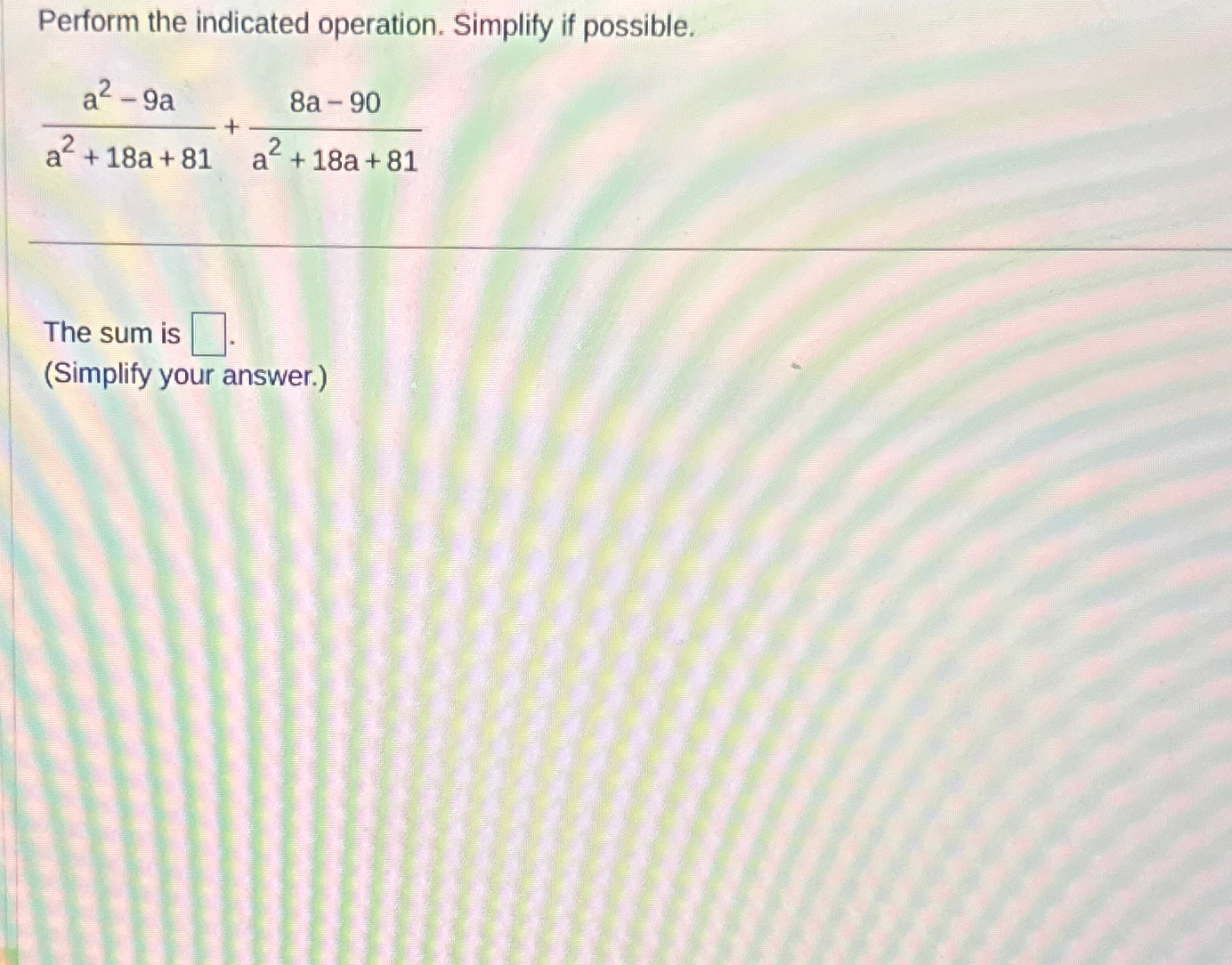 Solved Perform The Indicated Operation Simplify If Chegg