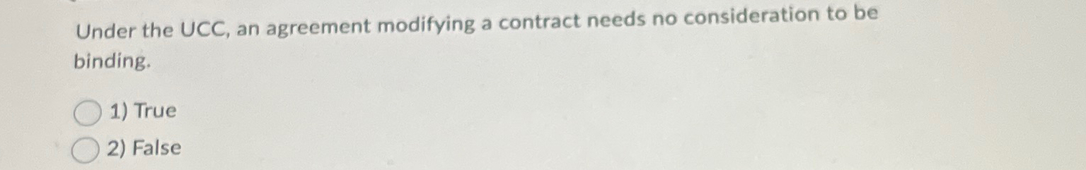 Solved Under The UCC An Agreement Modifying A Contract Chegg