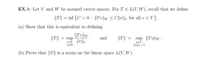 Solved EX 1 Let V And W Be Normed Vector Spaces For T E Chegg