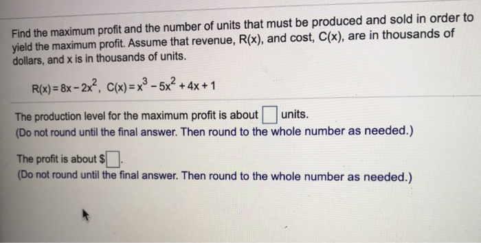 Solved Find The Maximum Profit And The Number Of Units That Chegg