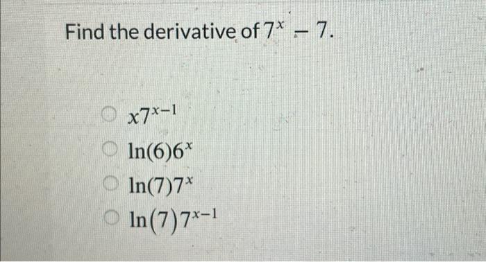 Solved Find The Derivative Of 7 7 X7x 1 In 6 6 In 7 7 Chegg