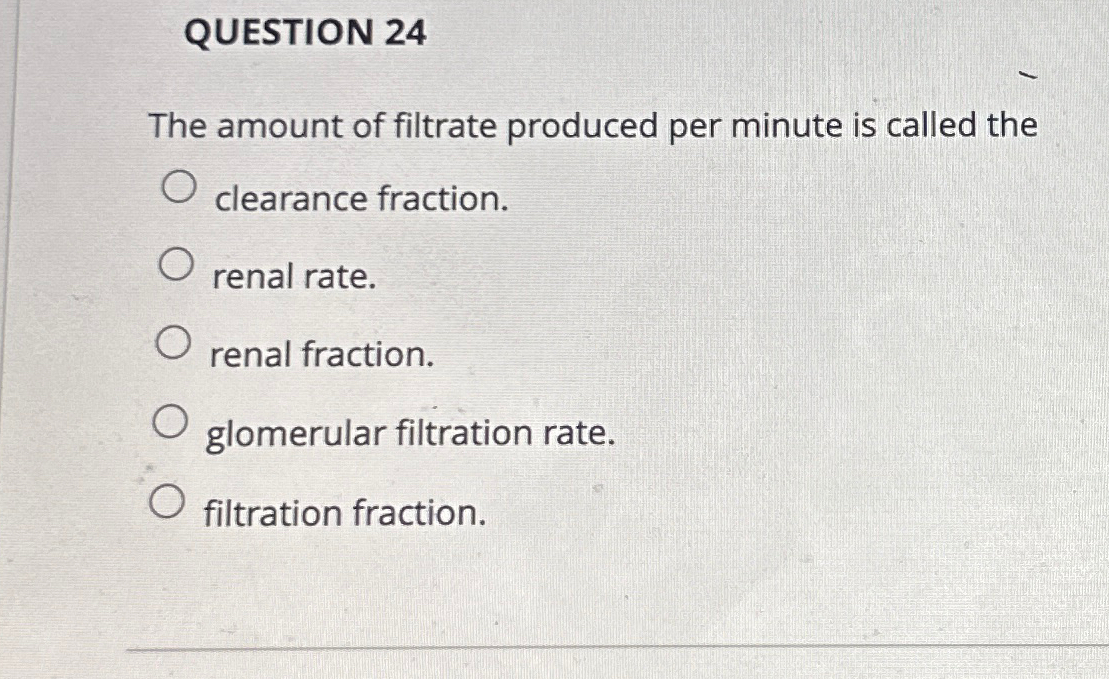 Solved Question The Amount Of Filtrate Produced Per Minute Chegg