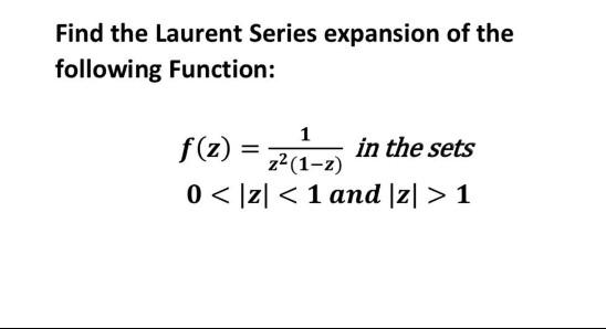 Solved Find The Laurent Series Expansion Of The Following Chegg