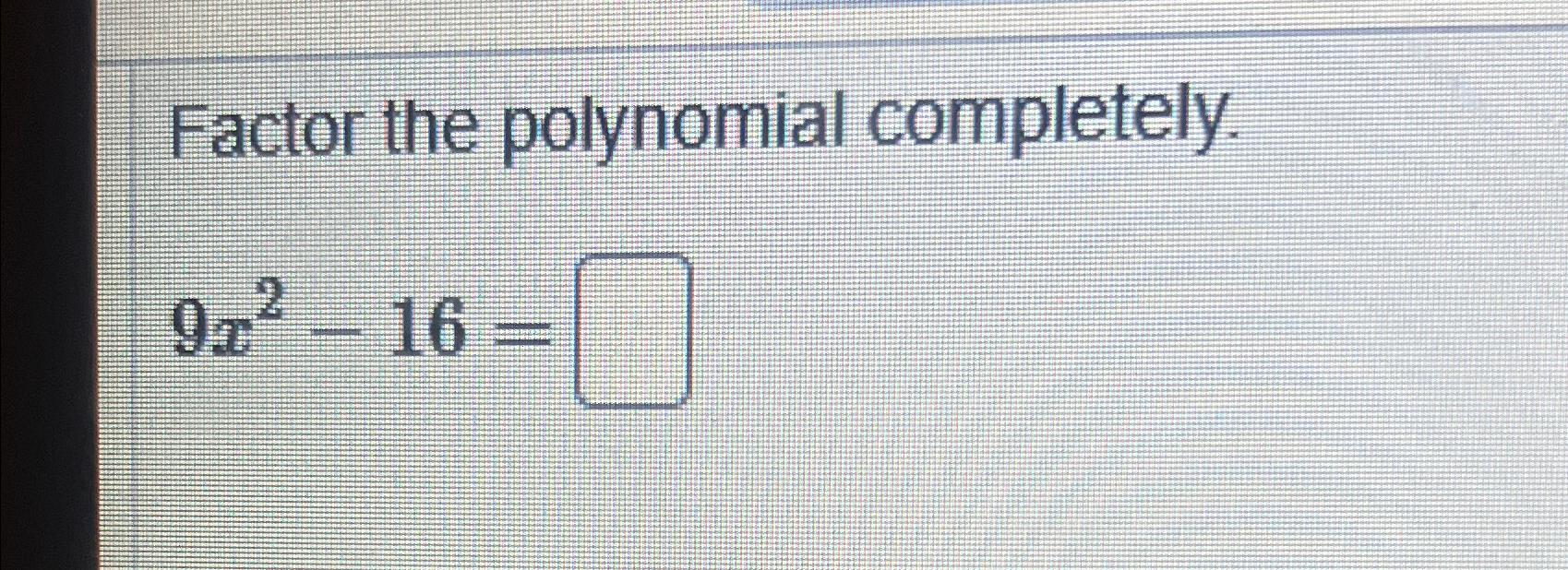 Solved Factor The Polynomial Completely X Chegg