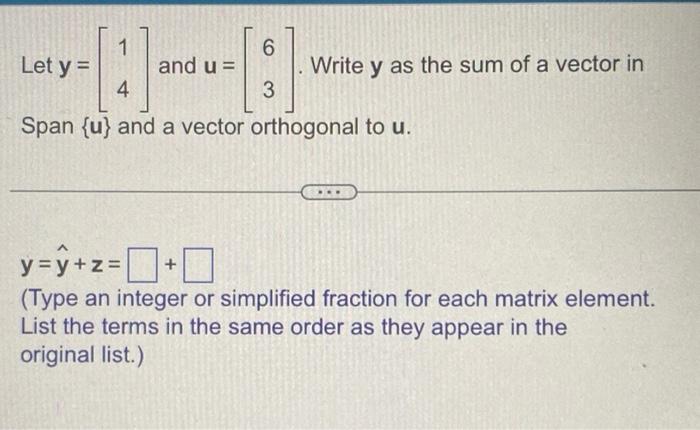 Solved Let Y 14 And U 63 Write Y As The Sum Of A Vector Chegg