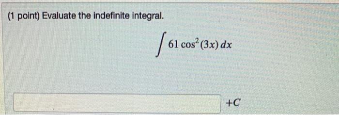 Solved 1 Point Evaluate The Indefinite Integral 61 Chegg