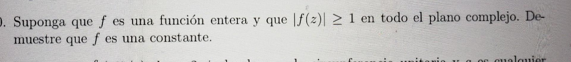 Solved Suponga que f es una función entera y que f z 1 en Chegg