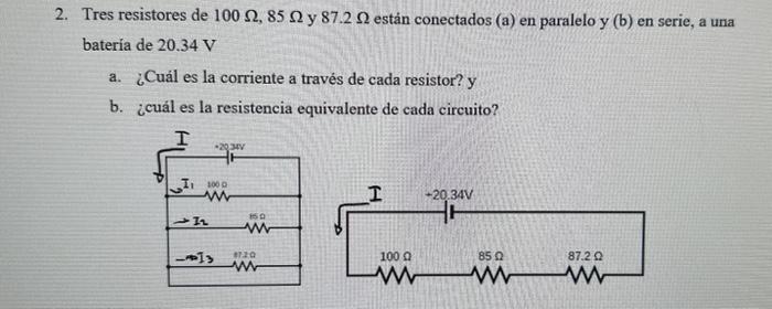 Solved 2 Tres resistores de 100Ω 85Ω y 87 2Ω están Chegg