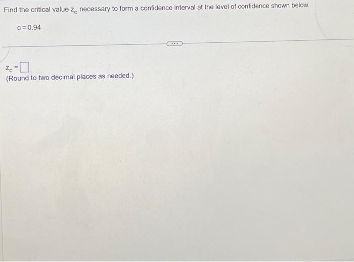 Solved Find The Critical Value Zc Necessary To Form A Chegg