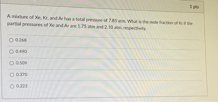 Solved 1 Pts A Mixture Of Xe Kr And Ar Has A Total Chegg