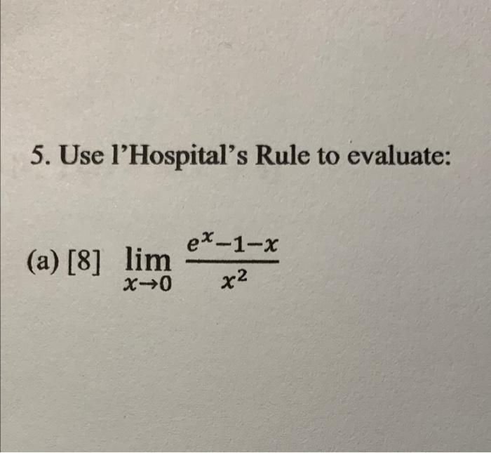 Solved 5 Use L Hospital S Rule To Evaluate A 8 Lim Chegg