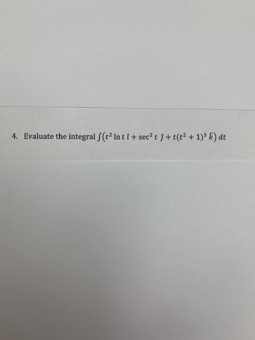 Solved 4 Evaluate The Integral S T Inti Sect T T 1 Chegg