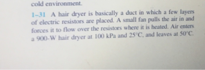 Solved Cold Environment 1 31 A Hair Dryer Is Basically A Chegg