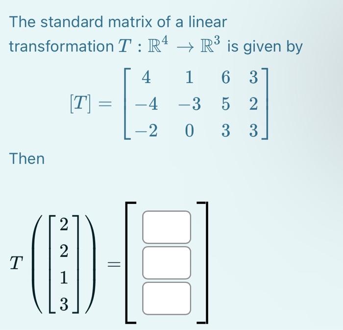 Solved The Standard Matrix Of A Linear Transformation Chegg