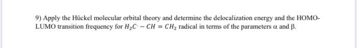 Solved 9 Apply the Hückel molecular orbital theory and Chegg