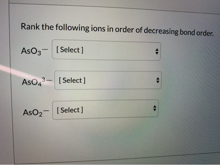 Solved Rank The Following Ions In Order Of Decreasing Bond Chegg