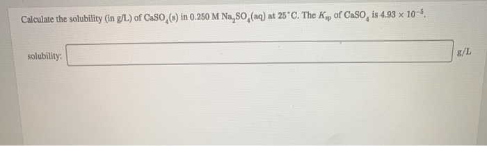 Solved Calculate The Solubility In G L Of Caso In Chegg