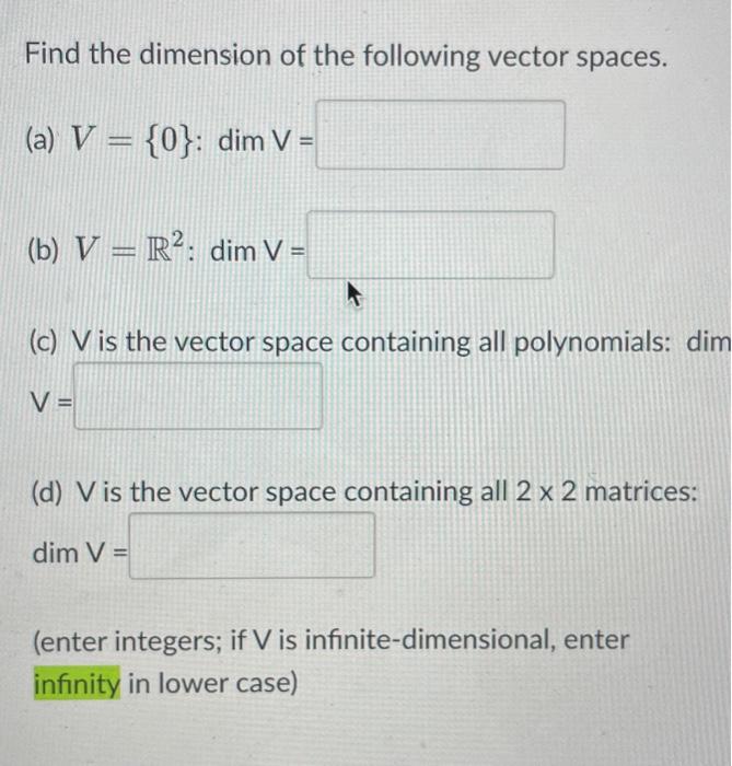 Solved Find The Dimension Of The Following Vector Spaces Chegg