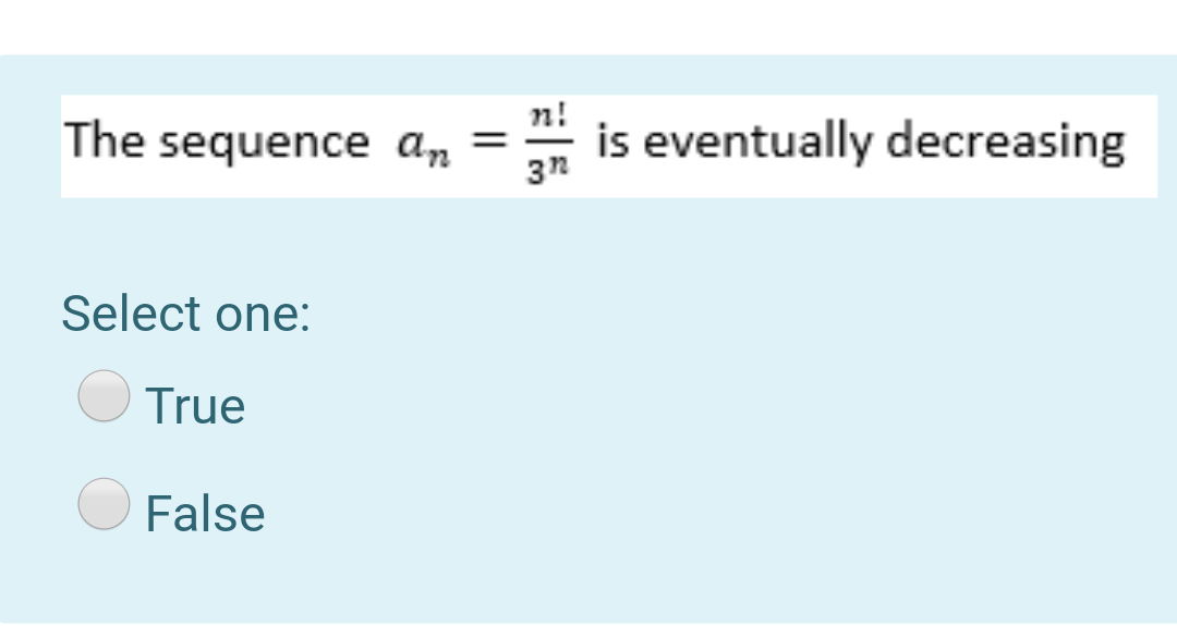 Solved The Sequence An N Is Eventually Decreasing Select Chegg