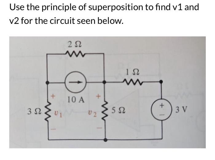 Solved Use The Principle Of Superposition To Find V And V Chegg